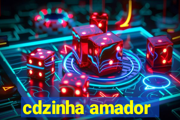 cdzinha amador